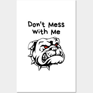 Don't Mess With Me Posters and Art